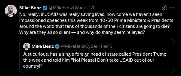 Mike Benz, if USAID was really saving lives, how come we haven’t seen impassioned speeches this week from 40-50 Prime Ministers & Presidents around the world that tens of thousands of their citizens are going to die? Why are they all so silent — and why do many seem relieved?