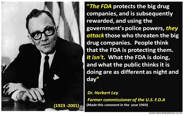Herbert Ley, FDA Quote: The FDA protects the big drug companies.